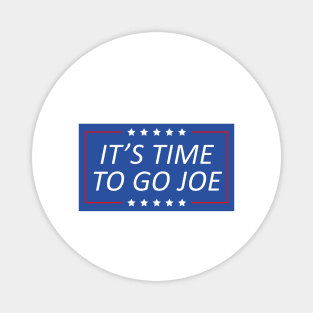 It's Time To Go Joe Magnet